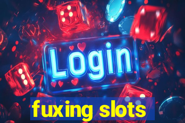 fuxing slots