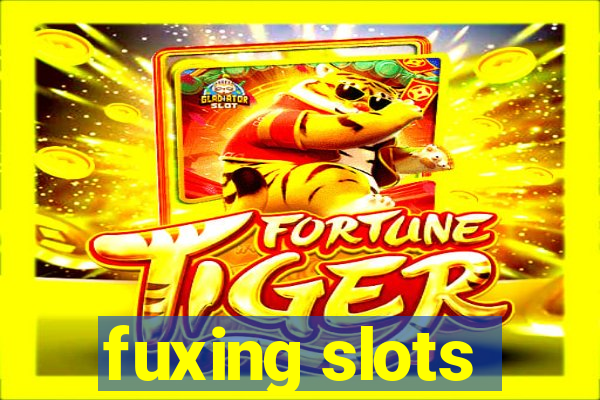 fuxing slots