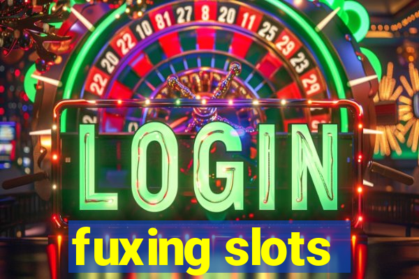 fuxing slots