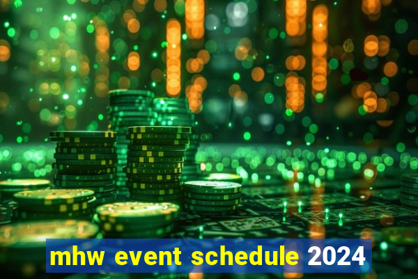 mhw event schedule 2024