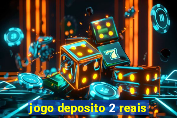 jogo deposito 2 reais