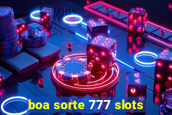 boa sorte 777 slots