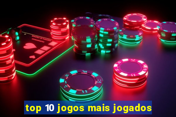 top 10 jogos mais jogados