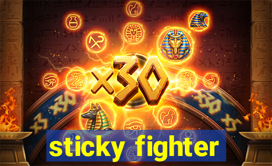 sticky fighter