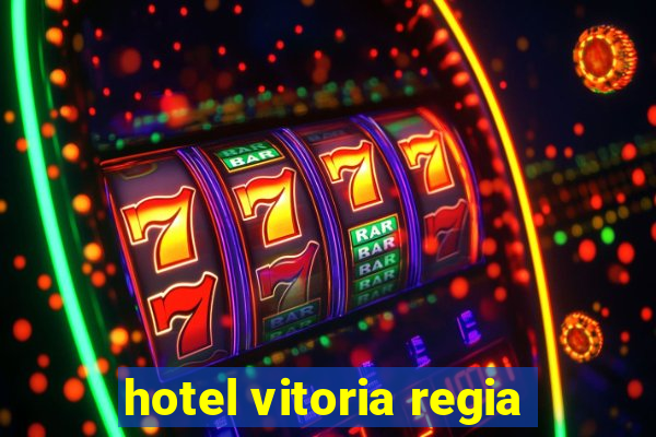 hotel vitoria regia