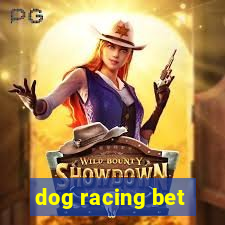 dog racing bet