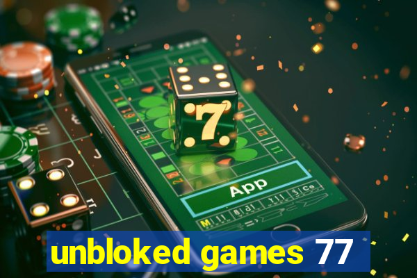 unbloked games 77