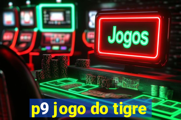 p9 jogo do tigre