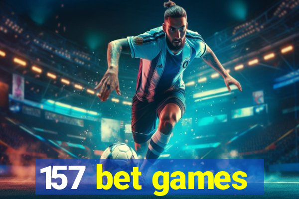 157 bet games