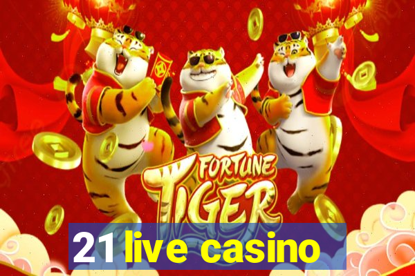 21 live casino