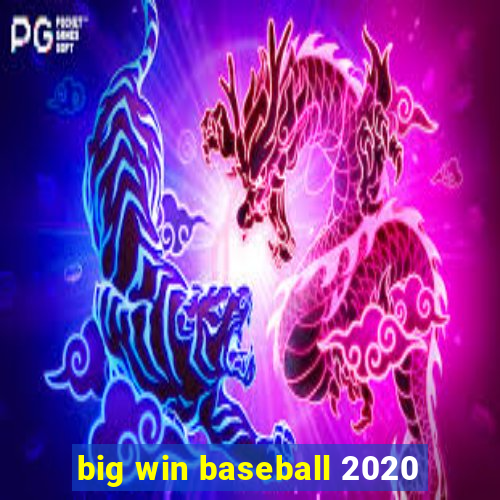 big win baseball 2020