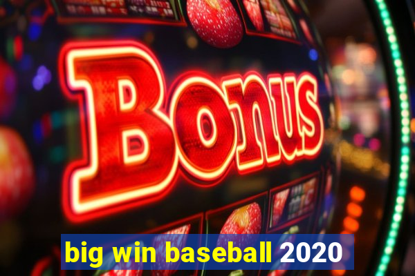 big win baseball 2020