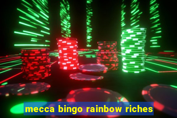 mecca bingo rainbow riches