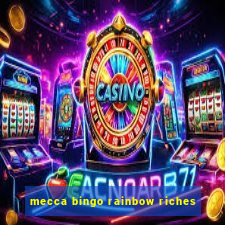 mecca bingo rainbow riches