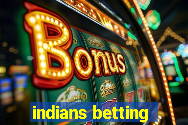 indians betting