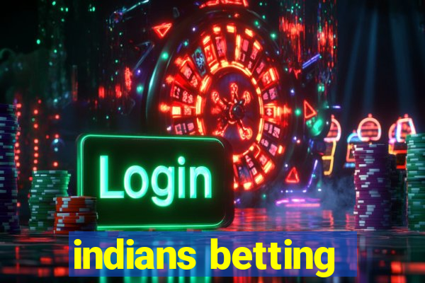 indians betting