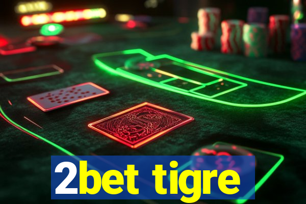 2bet tigre