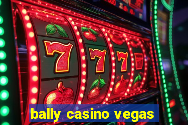 bally casino vegas