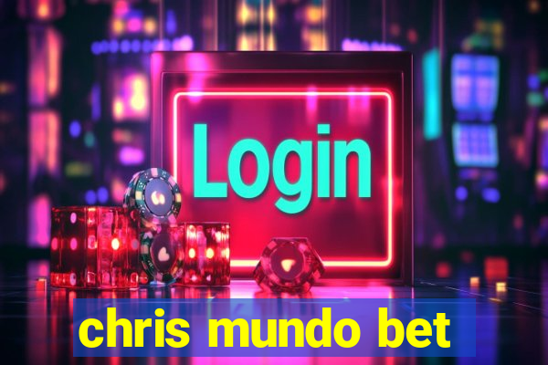 chris mundo bet