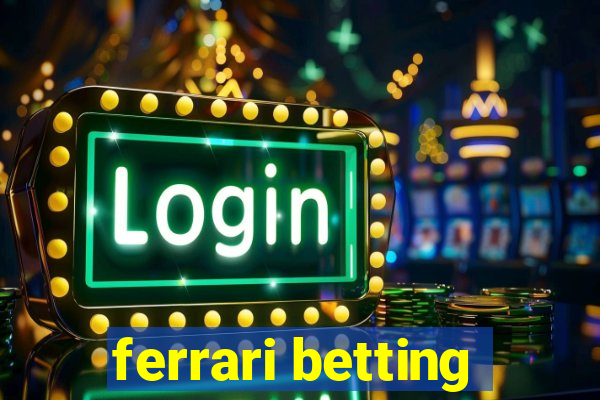 ferrari betting