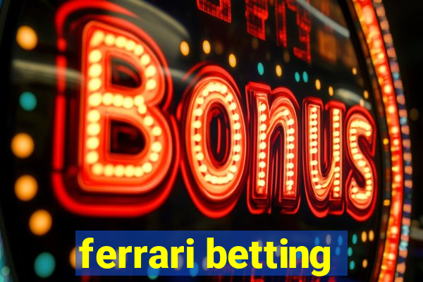 ferrari betting