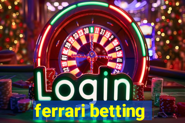 ferrari betting