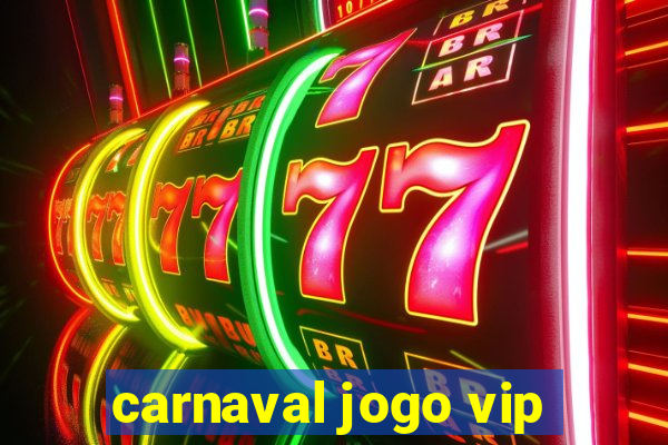 carnaval jogo vip