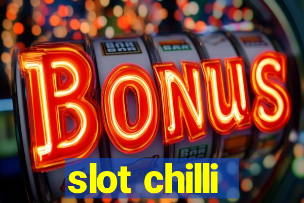 slot chilli