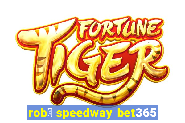 rob么 speedway bet365