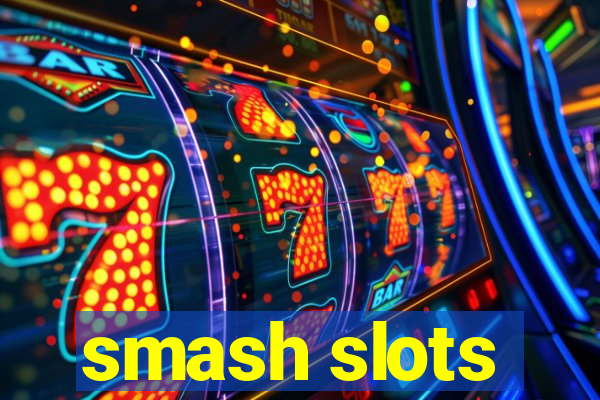 smash slots