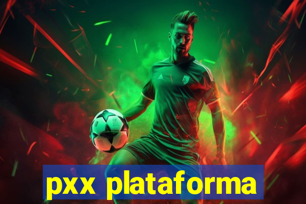 pxx plataforma