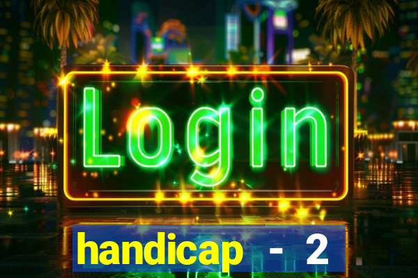 handicap - 2 resultado final