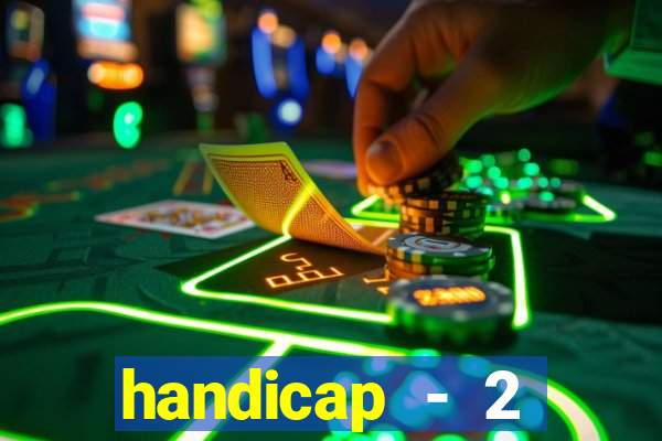 handicap - 2 resultado final