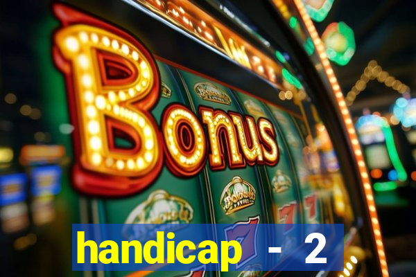 handicap - 2 resultado final