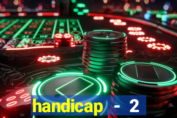 handicap - 2 resultado final