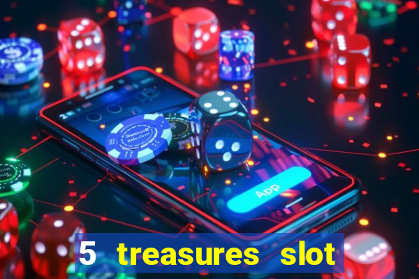 5 treasures slot machine online