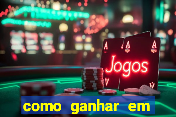 como ganhar em qualquer jogo