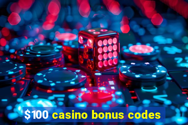 $100 casino bonus codes