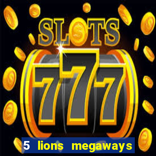 5 lions megaways slot demo