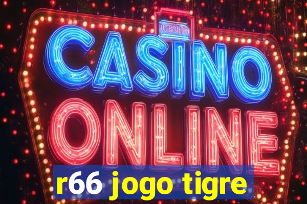 r66 jogo tigre