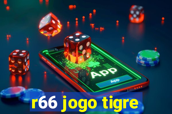 r66 jogo tigre