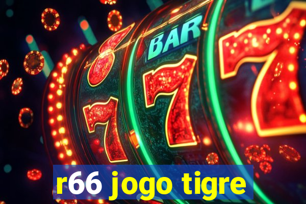 r66 jogo tigre