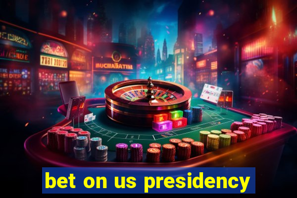 bet on us presidency