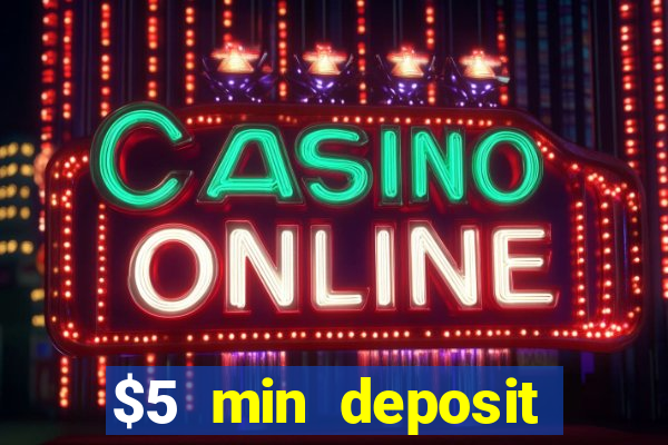 $5 min deposit online casinos