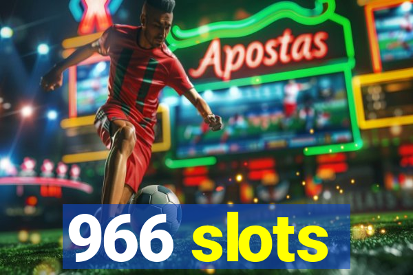 966 slots