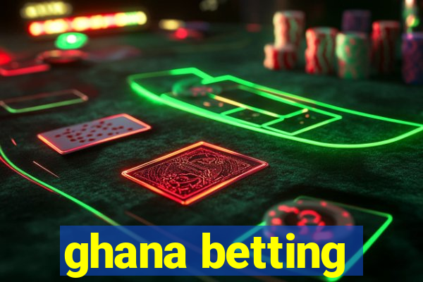 ghana betting