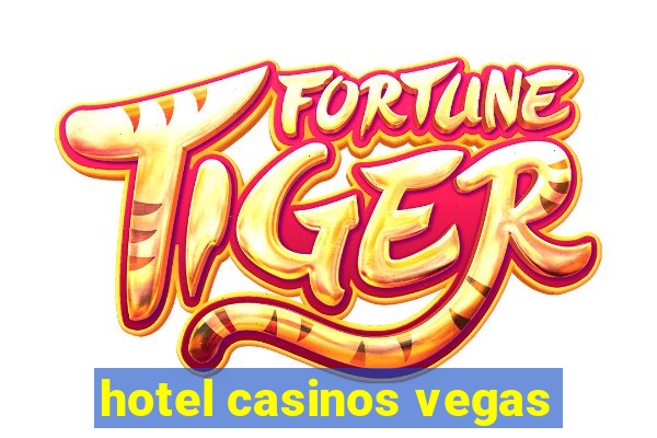 hotel casinos vegas