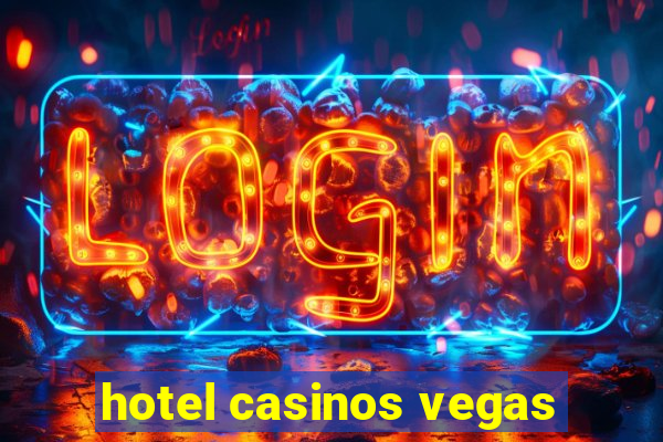 hotel casinos vegas