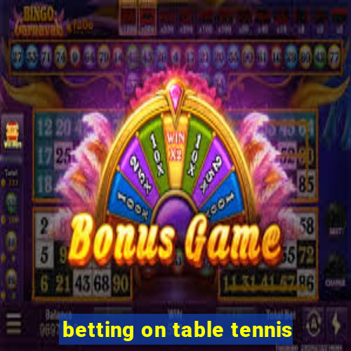 betting on table tennis