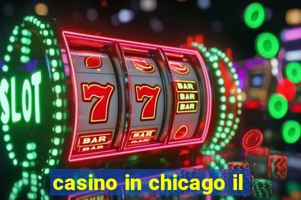 casino in chicago il